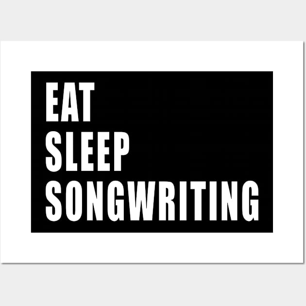 Eat Sleep Songwriting Wall Art by EdifyEra